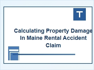 Calculating Property Damage for Maine Rental Claims