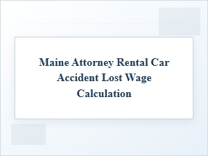 How Maine Lost Wages Are Calculated After a Rental Car Accident