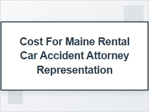 What Is the Cost of a Maine Rental Car Attorney