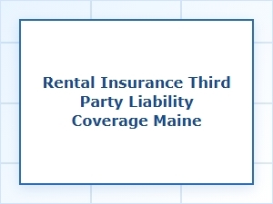 Navigating Third-Party Liability Coverage in Maine Rentals