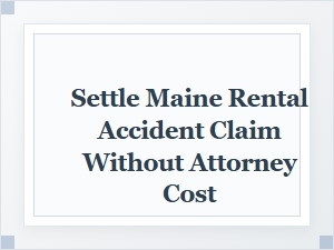 Navigating Maine Rental Accident Claims Without Legal Fees